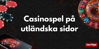 Utländska Casino En Komplett Guide för Svenska Spelare