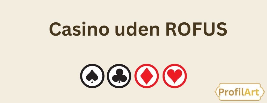 Danske Casino Sider Uden Rofus Spil Uden Bekymringer