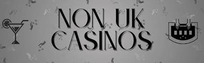Exploring Non-UK Casino Sites A Comprehensive Guide -1476373292 Exploring Non-UK Casino Sites A Comprehensive Guide -1476373292
