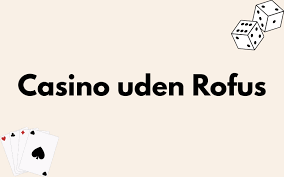 Udenlandsk Casino Uden ROFUS En Guide til Spiloplevelser