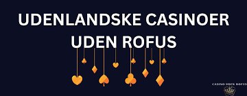 Udenlandske Online Casino uden ROFUS - Spil Sikkert og Trygt